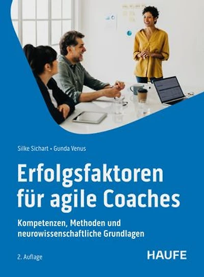 Erfolgsfaktoren für Agile Coaches: Kompetenzen, Methoden und neurowissenschaftliche Grundlagen