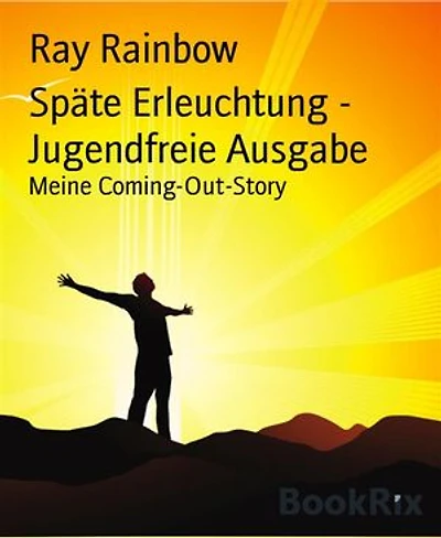 Späte Erleuchtung - Jugendfreie Ausgabe: Meine Coming-Out-Story