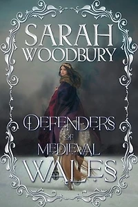 Defenders of Medieval Wales: The The Lion of Wales Series (1-3)/The Last Pendragon Saga (1-3)/Daughter of Time: Three Romantasy Series Starters