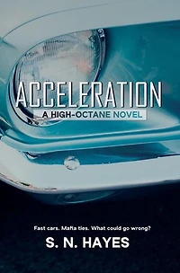 Acceleration: A High Octane Novel: The Acceleration Series