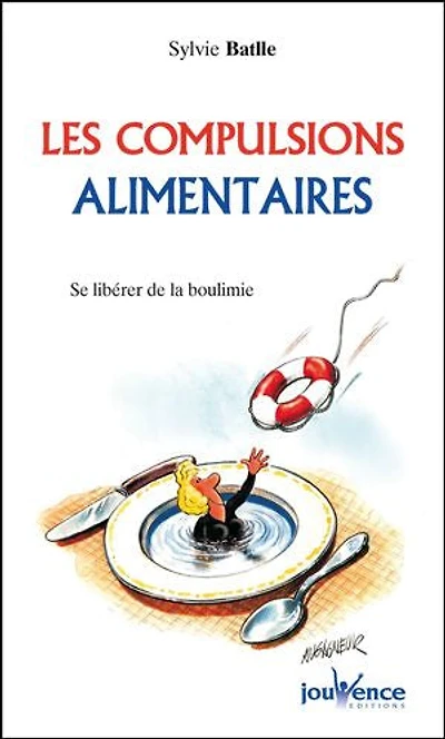 Les compulsions alimentaires: se libérer de la boulimie et l'hyperphagie