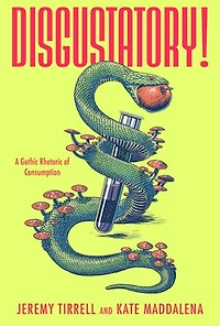 Disgustatory!: A Gothic Rhetoric of Consumption