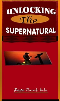 UNLOCKING THE SUPERNATURAL