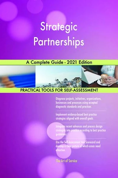 Strategic Partnerships A Complete Guide - 2021 Edition