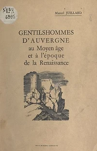 Gentilshommes d'Auvergne au Moyen Âge et à l'époque de la Renaissance