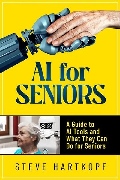 AI for Seniors: A Guide to AI Tools and What They Can Do for Seniors: AI for Seniors, #1