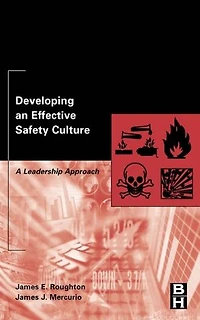 Developing an Effective Safety Culture: A Leadership Approach