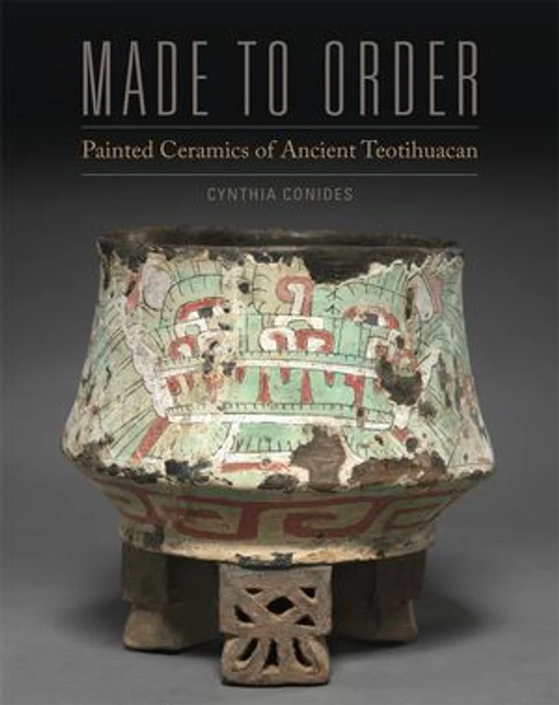 Made to Order: Painted Ceramics of Ancient Teotihuacan