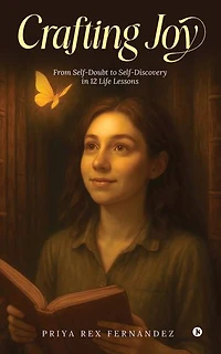 Crafting Joy: From Self-Doubt to Self-Discovery in 12 Life Lessons