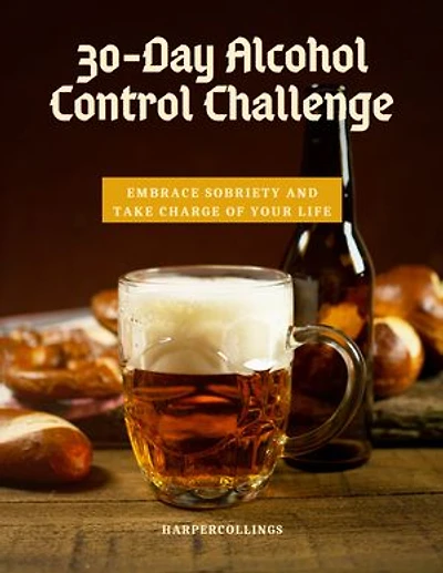 30-Day Alcohol Control Challenge: Embrace Sobriety and Take Charge of Your Life