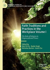 Faith Traditions and Practices The Workplace Volume I: Role of Religion Unprecedented Times