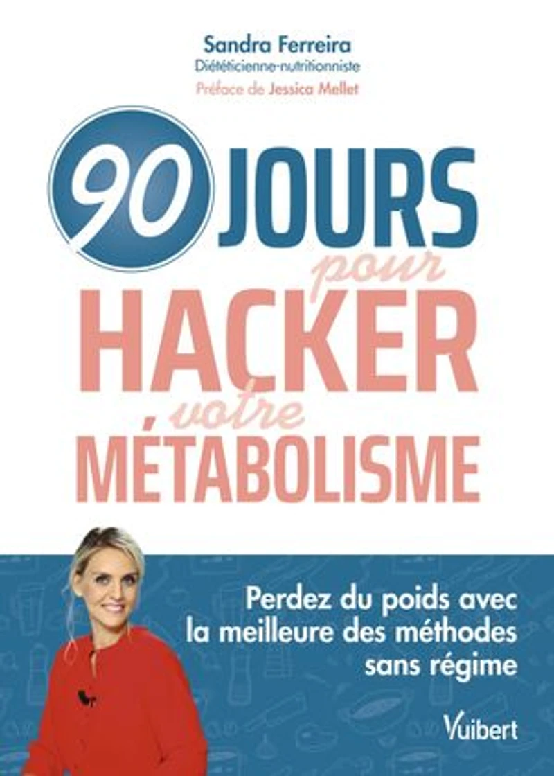 90 jours pour hacker votre métabolisme !: Perdez du poids avec la meilleure des méthodes sans régime