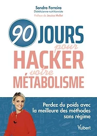 90 jours pour hacker votre métabolisme !: Perdez du poids avec la meilleure des méthodes sans régime