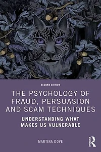 The Psychology of Fraud, Persuasion and Scam Techniques: Understanding What Makes Us Vulnerable