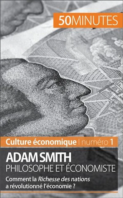 Adam Smith philosophe et économiste: Comment la Richesse des nations a révolutionné l'économie ?