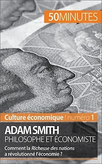 Adam Smith philosophe et économiste: Comment la Richesse des nations a révolutionné l'économie ?