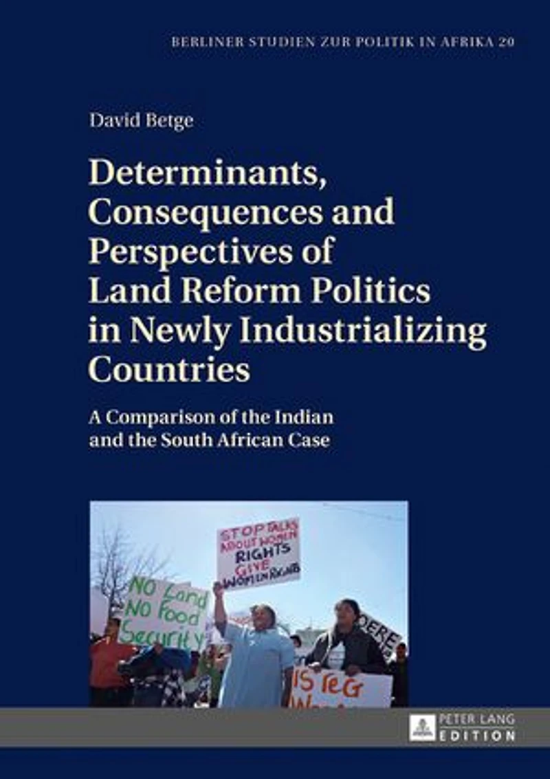 Determinants, Consequences and Perspectives of Land Reform Politics Newly Industrializing Countries: A Comparison the Indian South African Case