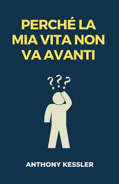 Perché la Mia Vita Non Va Avanti