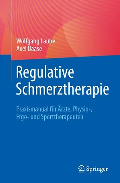 Regulative Schmerztherapie: Praxismanual Für Ärzte, Physio-, Ergo- Und Sporttherapeuten