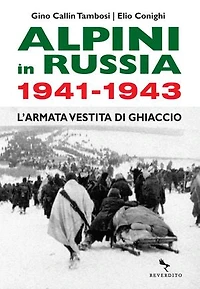 Alpini in Russia 1941-1943: L'armata vestita di ghiaccio