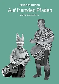 Auf fremden Pfaden: wahre Geschichten