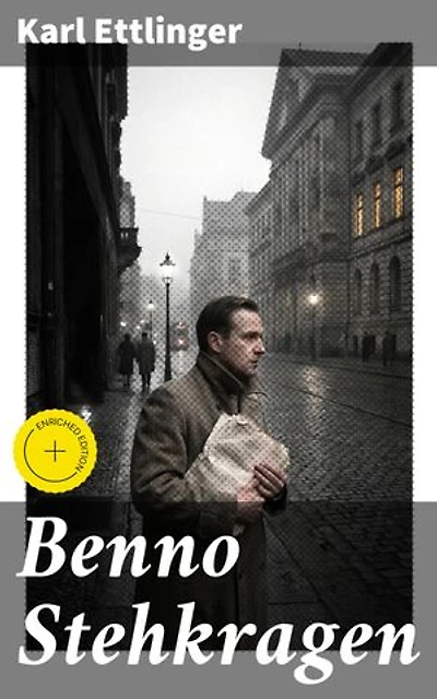 Benno Stehkragen: Bereicherte Ausgabe. Ein Anwalt, ein Mord und die Abgründe der menschlichen Natur