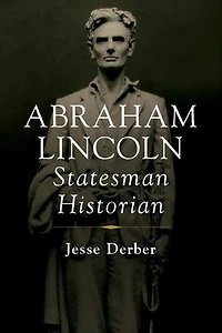 Abraham Lincoln, Statesman Historian