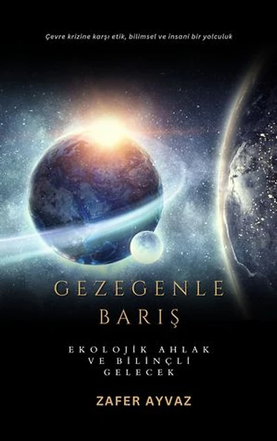 Gezegenle Barış: Ekolojik Ahlak ve Bilinçli Gelecek