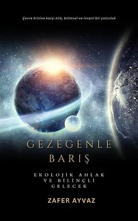 Gezegenle Barış: Ekolojik Ahlak ve Bilinçli Gelecek