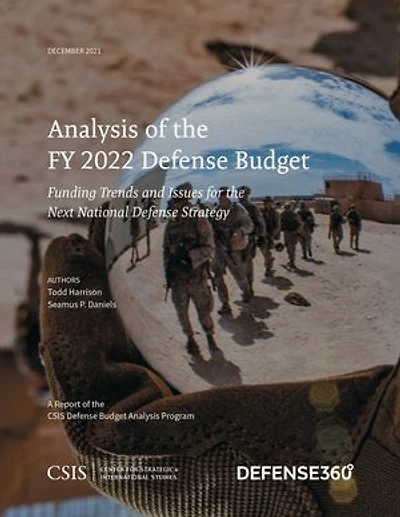 Analysis of the FY 2022 Defense Budget: Funding Trends and Issues for Next National Strategy