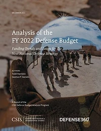 Analysis of the FY 2022 Defense Budget: Funding Trends and Issues for Next National Strategy
