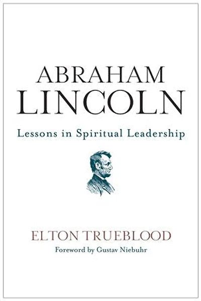 Abraham Lincoln: Lessons Spiritual Leadership