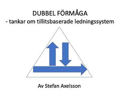 Dubbel förmåga - tankar om tillitsbaserade ledningssystem