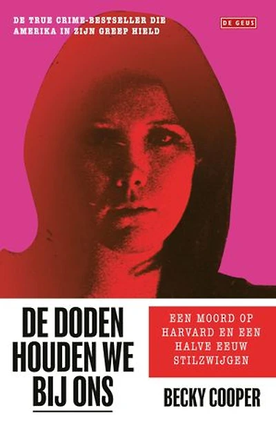 De doden houden we bij ons: Een moord op Harvard en een halve eeuw stilzwijgen