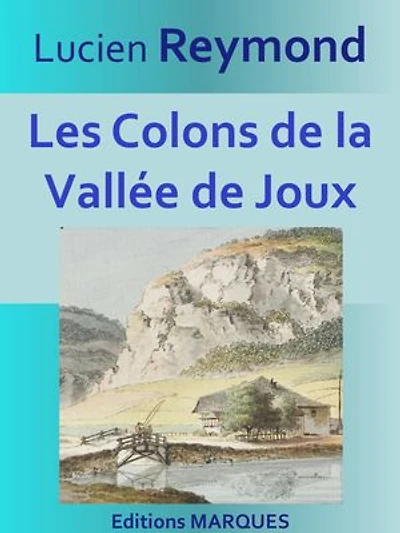Les Colons de la Vallée de Joux: Texte intégral