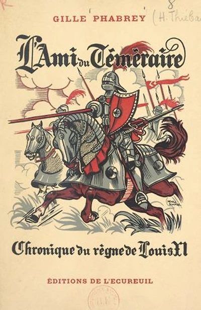 L'ami du téméraire: Chronique du règne de Louis XI