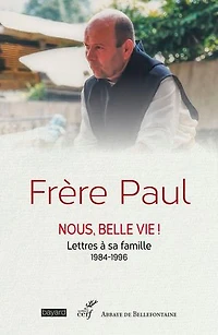 Nous, belle vie ! : lettres à sa famille 1984-1996: