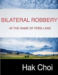 Bilateral Robbery - in the Name of Free Land