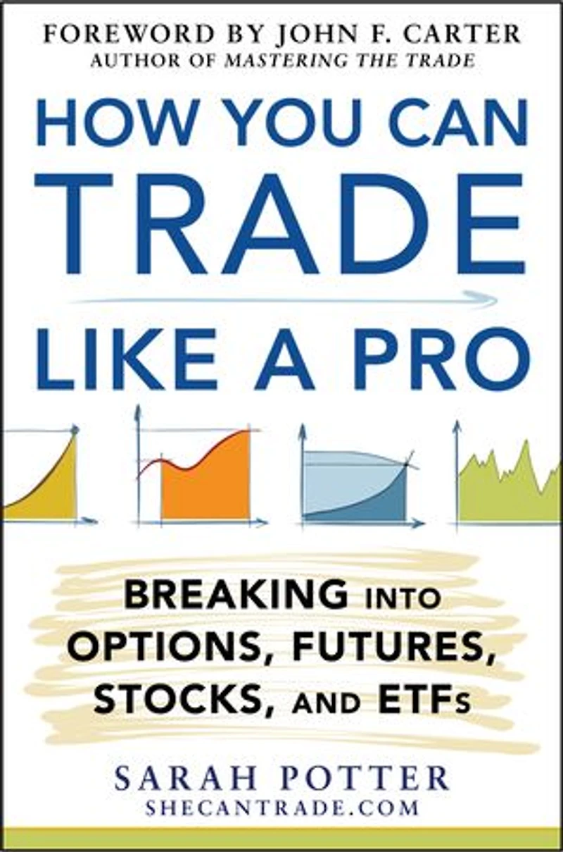 How You Can Trade Like a Pro: Breaking into Options, Futures, Stocks, and Etfs: ETFs