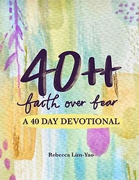 40 Plus Plus: Faith Over Fear