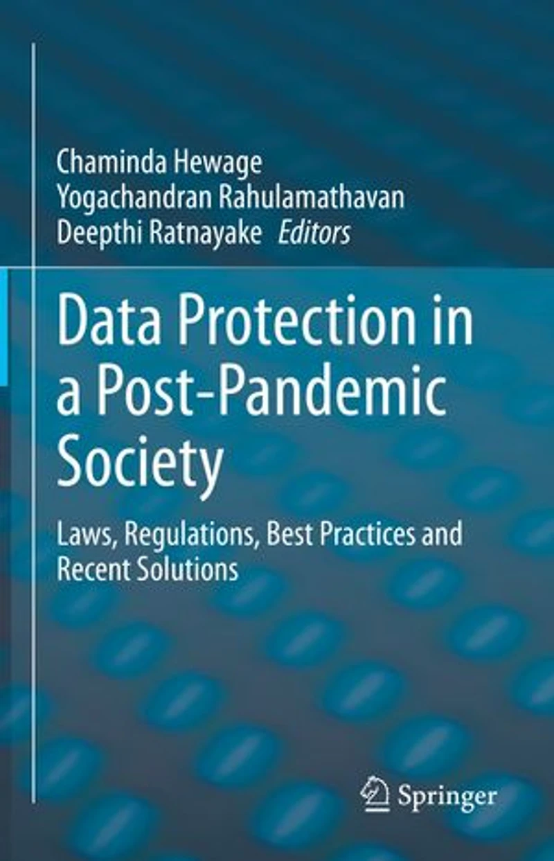 Data Protection a Post-Pandemic Society: Laws, Regulations, Best Practices and Recent Solutions