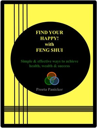 Find Your Happy! With Feng Shui: Simple & effective ways to achieve health, wealth & success with Feng Shui