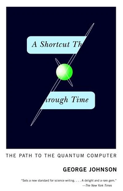 A Shortcut Through Time: The Path To Quantum Computer