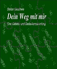 Dein Weg mit mir: Eine Gebets- und Gedankensammlung