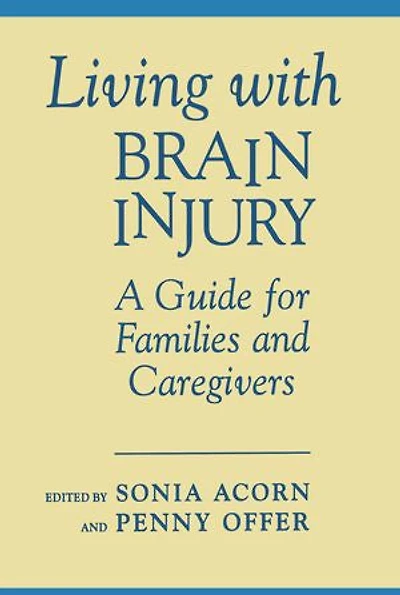 Living With Brain Injury: A Guide for Families and Caregivers