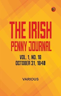 The Irish Penny Journal, Vol. 1 No. 18, October 31, 1840