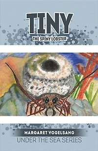 Tiny the Spiny Lobster: Under Sea Series