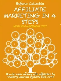 Affiliate marketing in 4 steps: How to earn money with affiliates by creating business systems that work