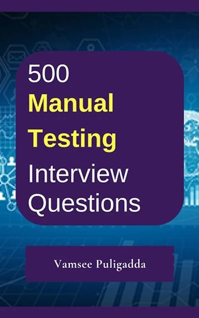 500 Manual Testing Interview Questions and Answers