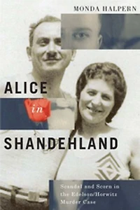 Alice Shandehland: Scandal and Scorn the Edelson/Horwitz Murder Case